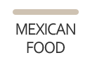 MEXICAN FOOD